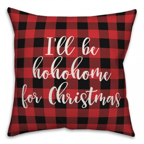 I'll Be Hohohome For Christmas in Buffalo Check Plaid 18x18 Spun Poly Pillow Cover
