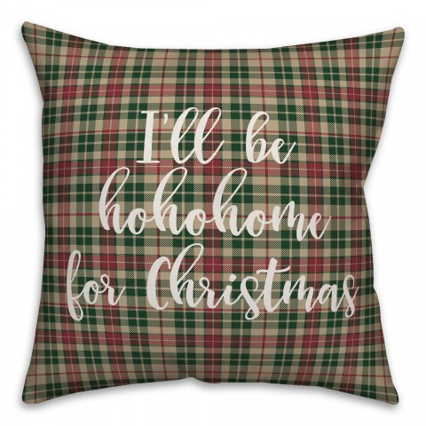 I'll Be Hohohome For Christmas in Tartan Plaid 18x18 Spun Poly Pillow Cover
