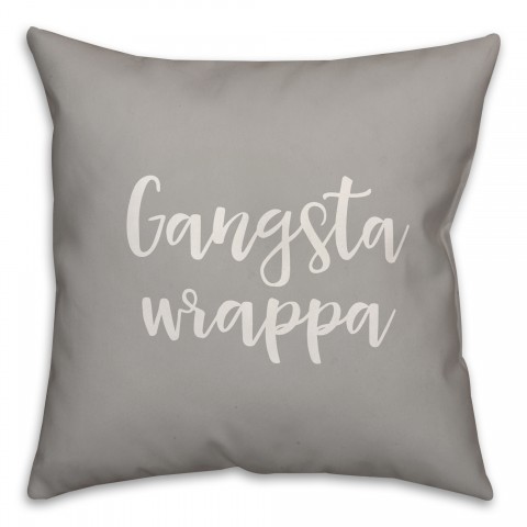 Gangsta Wrapper in Gray 18x18 Spun Poly Pillow Cover