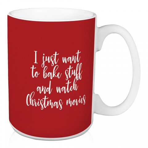 I Just Want To Bake Stuff And Watch Christmas Movies in Red 15 oz Mug
