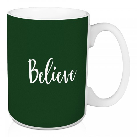 Believe in Dark Green 15 oz Mug
