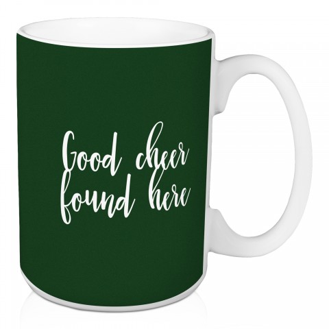 Good Cheer Found Here in Dark Green 15 oz Mug