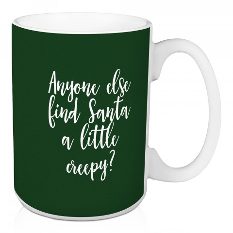 Anyone Else Find Santa A Little Creepy? in Dark Green 15 oz Mug