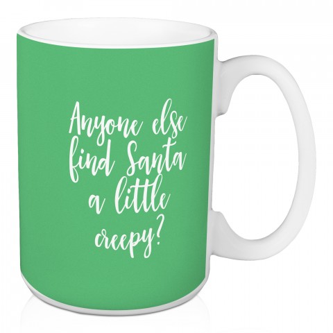 Anyone Else Find Santa A Little Creepy? in Light Green 15 oz Mug