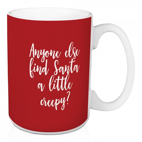 Anyone Else Find Santa A Little Creepy? in Red 15 oz Mug