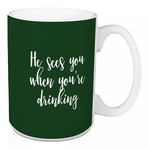 He Sees You When You're Drinking in Dark Green 15 oz Mug