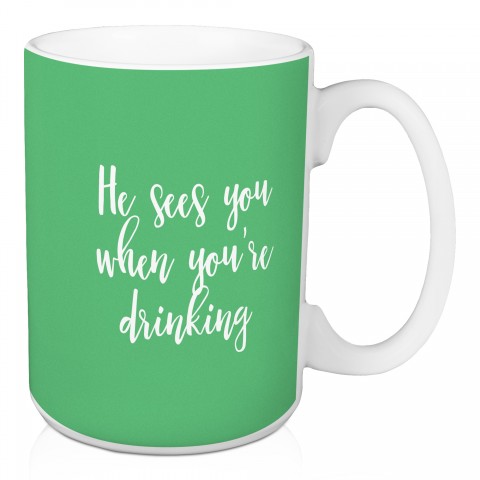 He Sees You When You're Drinking in Light Green 15 oz Mug