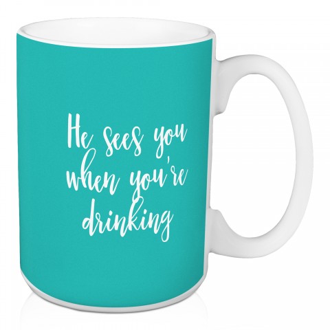 He Sees You When You're Drinking in Teal 15 oz Mug