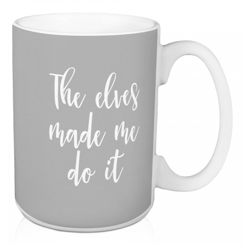 The Elves Made Me Do It in Gray 15 oz Mug