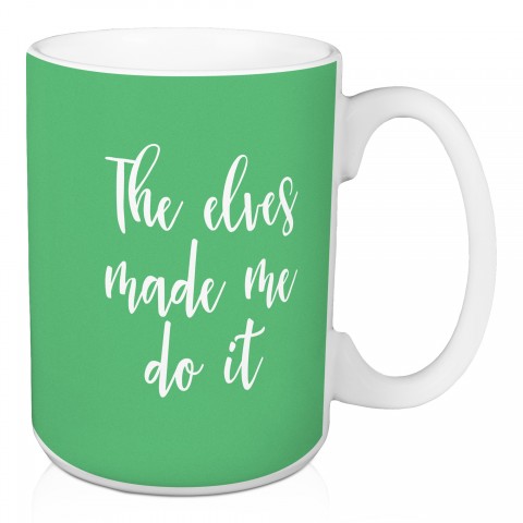 The Elves Made Me Do It in Light Green 15 oz Mug