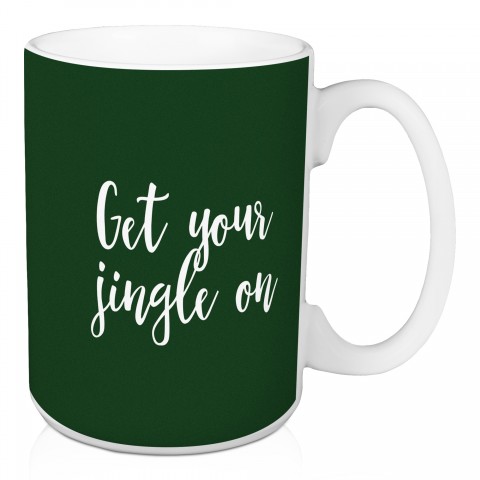 Get Your Jingle On in Dark Green 15 oz Mug