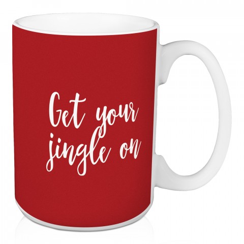Get Your Jingle On in Red 15 oz Mug