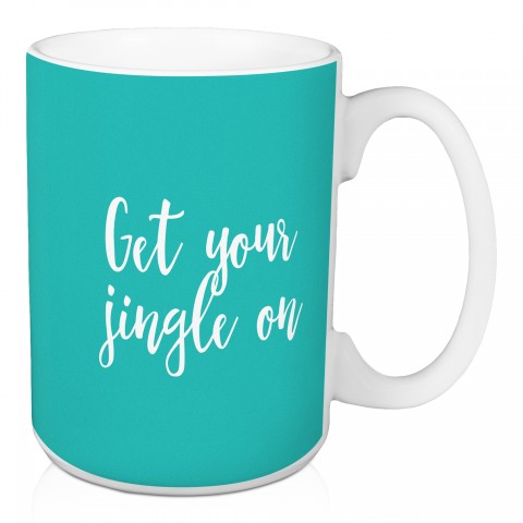 Get Your Jingle On in Teal 15 oz Mug