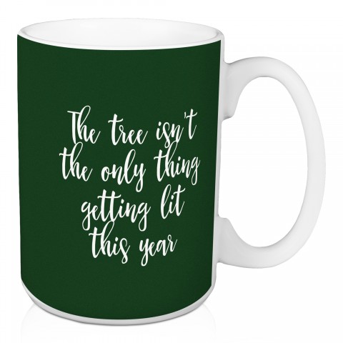 The Tree Isn’t The Only Thing Getting Lit This Year in Dark Green 15 oz Mug