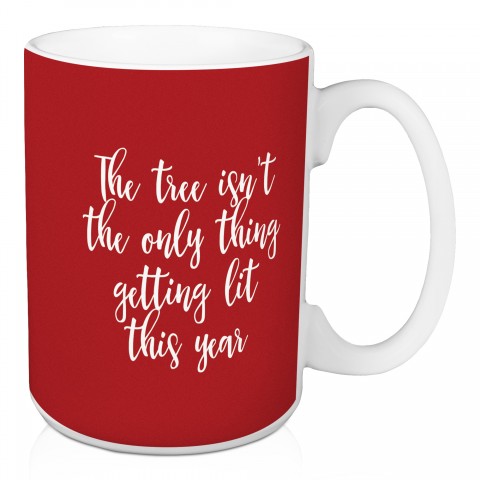 The Tree Isn’t The Only Thing Getting Lit This Year in Red 15 oz Mug