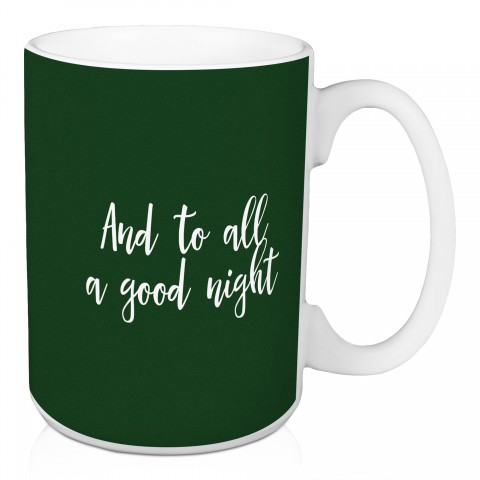 And To All A Good Night in Dark Green 15 oz Mug