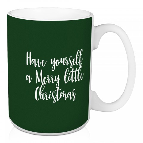 Have Yourself A Merry Little Christmas in Dark Green 15 oz Mug