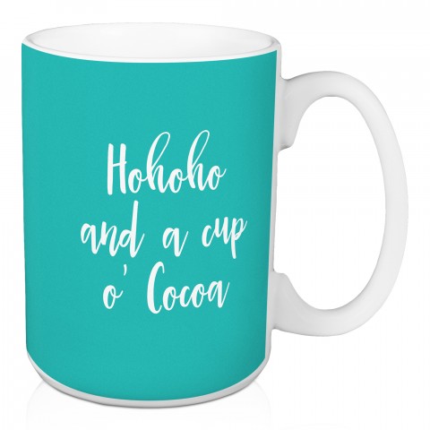 Hohoho And A Cup O' Cocoa in Teal 15 oz Mug