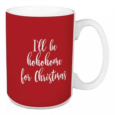 I'll Be Hohohome For Christmas in Red 15 oz Mug