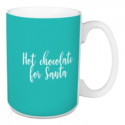 Hot Chocolate For Santa in Teal 15 oz Mug