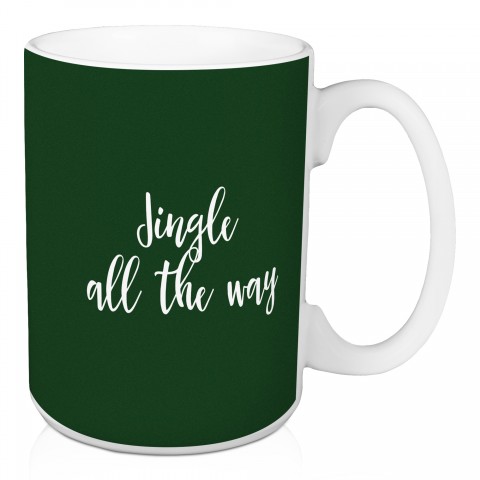 Jingle All The Way in Dark Green 15 oz Mug