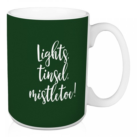 Lights, Tinsel, Mistletoe in Dark Green 15 oz Mug
