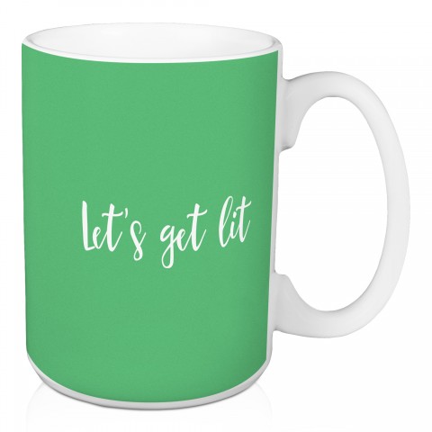Let's Get Lit in Light Green 15 oz Mug