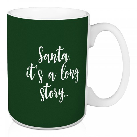 Santa It's A Long Story in Dark Green 15 oz Mug