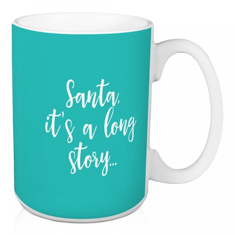 Santa It's A Long Story in Teal 15 oz Mug