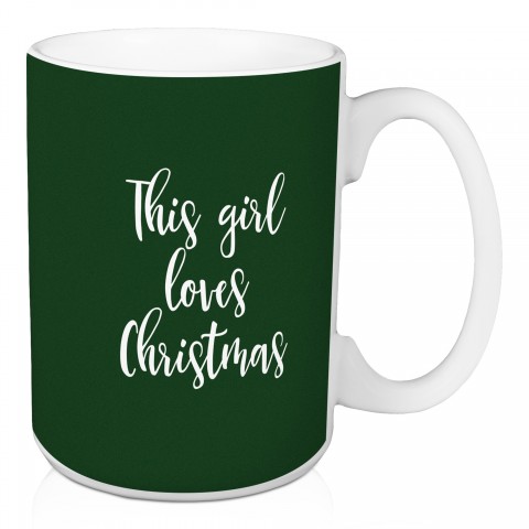This Girl Loves Christmas in Dark Green 15 oz Mug