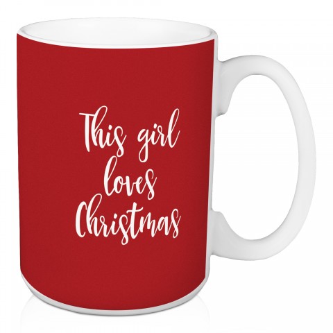 This Girl Loves Christmas in Red 15 oz Mug