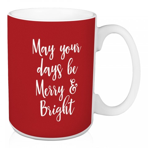 May Your Days Be Merry & Bright in Red 15 oz Mug