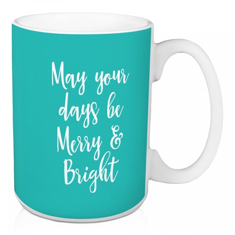 May Your Days Be Merry & Bright in Teal 15 oz Mug