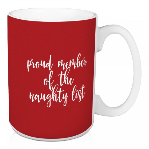 Proud Member Of The Naughty List in Red 15 oz Mug