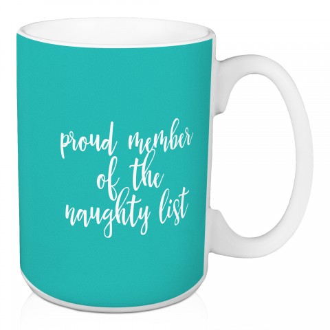 Proud Member Of The Naughty List in Teal 15 oz Mug