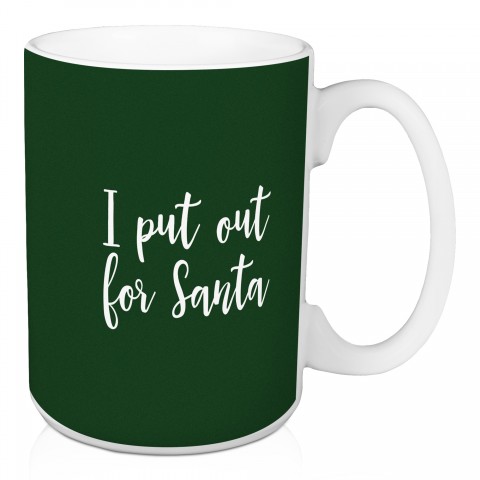 I Put Out For Santa in Dark Green 15 oz Mug