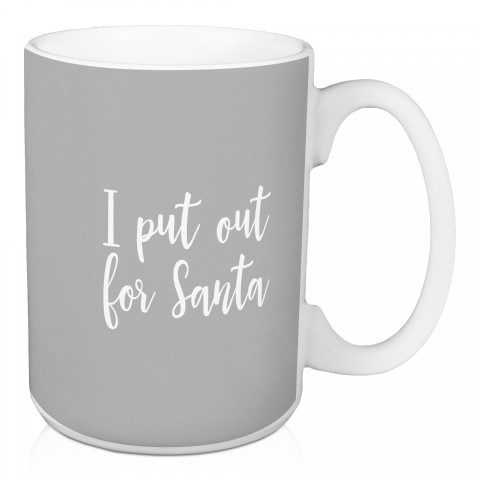 I Put Out For Santa in Gray 15 oz Mug