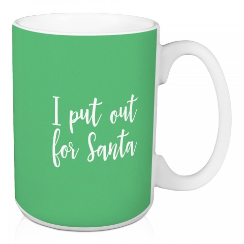 I Put Out For Santa in Light Green 15 oz Mug
