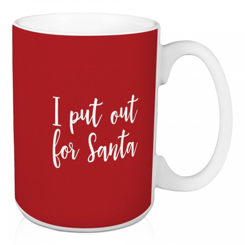 I Put Out For Santa in Red 15 oz Mug
