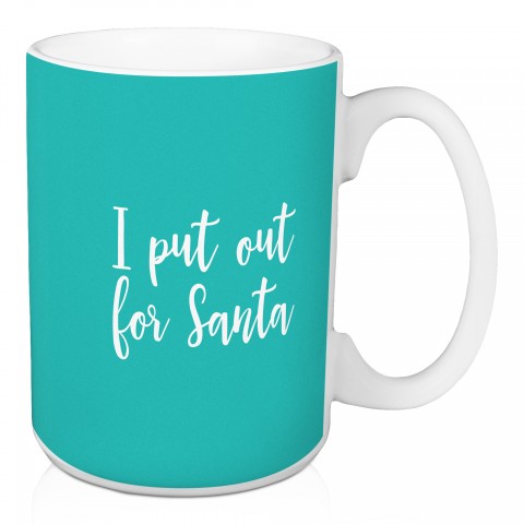 I Put Out For Santa in Teal 15 oz Mug