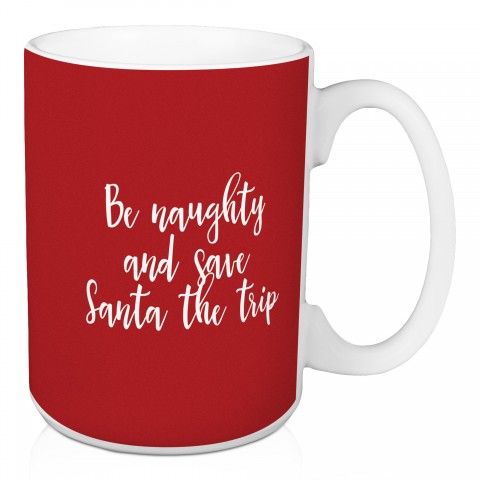 Be Naughty And Save Santa The Trip in Teal 15 oz Mug