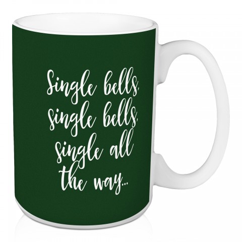 Single All The Way in Dark Green 15 oz Mug