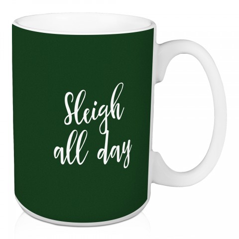 Sleigh All Day in Dark Green 15 oz Mug