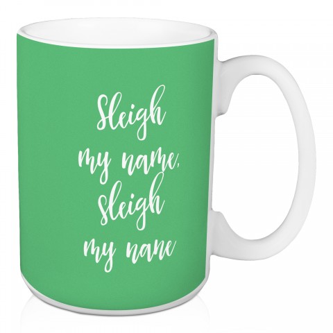 Sleigh My Name in Light Green 15 oz Mug