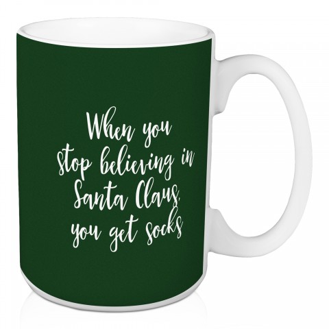 When You Stop Believing in Dark Green 15 oz Mug
