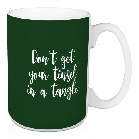 Don't Get Your Tinsel In A Tangle in Dark Green 15 oz Mug