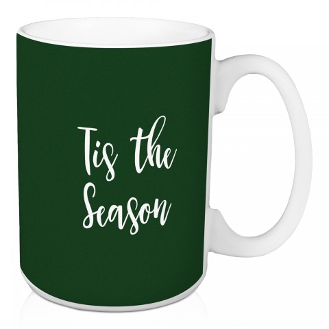 Tis The Season in Dark Green 15 oz Mug