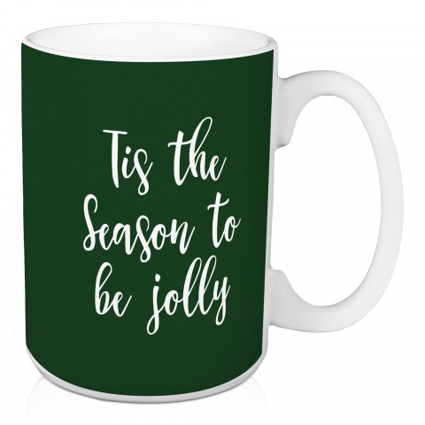 Tis The Season To Be Jolly in Dark Green 15 oz Mug