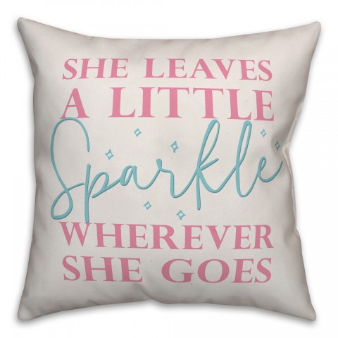 She Leaves A Little Sparkle Wherever She Goes 16x16 Spun Poly Pillow