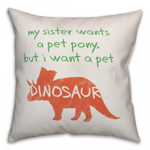 I Want A Pet Dinosaur 16x16 Spun Poly Pillow